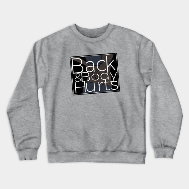 Back & Body Hurts Gym Meme Funny Crewneck Sweatshirt by Pattern Plans